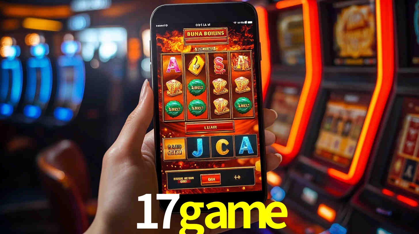 17game: Jogos de Caça-Níqueis-Altas Recompensas, Roleta-Velocidade, Blackjack-Desafios Máximos